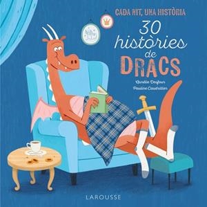 30 HISTÒRIES DE DRACS | 9788419739889 | DESFOUR, AURÉLIE/CAUDRILLIER, PAULINE | Llibreria Online de Vilafranca del Penedès | Comprar llibres en català