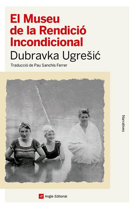 EL MUSEU DE LA RENDICIÓ INCONDICIONAL | 9788410112445 | UGRESIC, DUBRAVKA | Llibreria Online de Vilafranca del Penedès | Comprar llibres en català