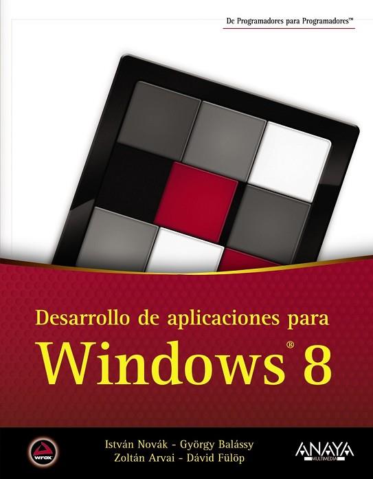 DESARROLLO DE APLICACIONES PARA WINDOWS 8 | 9788441533288 | NOVÁK, ISTVÁN/BALÁSSY, GYÖRGY/ARVAI, ZOLTÁN/FÜLÖP, DÁVID | Llibreria Online de Vilafranca del Penedès | Comprar llibres en català