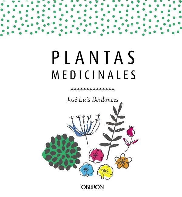 PLANTAS MEDICINALES. EDICIÓN ACTUALIZADA 2018 | 9788441539952 | BERDONCES SERRA, JOSÉ LUIS | Llibreria Online de Vilafranca del Penedès | Comprar llibres en català