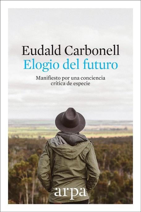 ELOGIO DEL FUTURO | 9788416601691 | CARBONELL ROURA, EUDALD | Llibreria Online de Vilafranca del Penedès | Comprar llibres en català