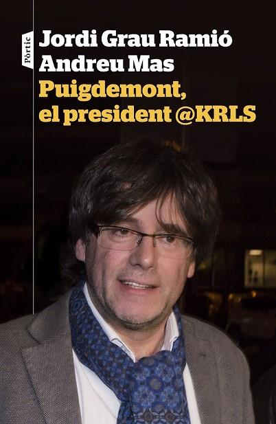 PUIGDEMONT EL PRESIDENT @KRLS | 9788498093698 | GRAU, JORDI / MAS, ANDREU | Llibreria Online de Vilafranca del Penedès | Comprar llibres en català