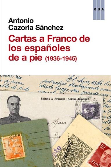 CARTAS A FRANCO DE LOS ESPAÑOLES DE A PIE ( 1936 - 1945 ) | 9788490561041 | CAZORLA SANCHEZ, ANTONIO | Llibreria Online de Vilafranca del Penedès | Comprar llibres en català