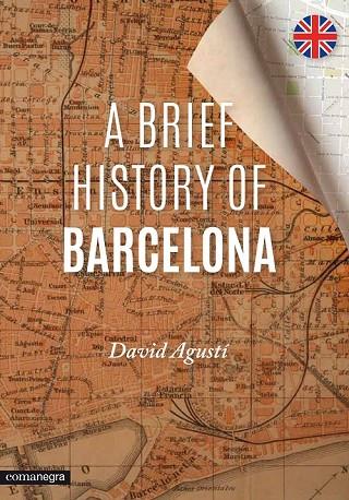 A BRIEF HISTORY OF BARCELONA | 9788416033294 | AGUSTÍ, DAVID | Llibreria Online de Vilafranca del Penedès | Comprar llibres en català