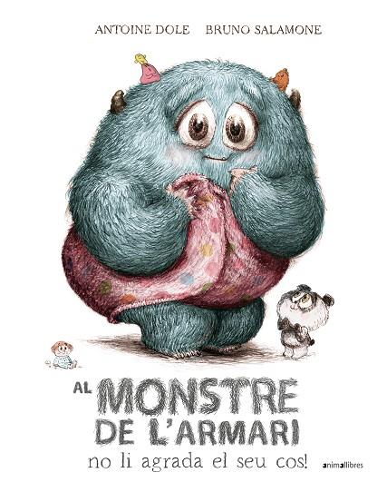 AL MONSTRE DE L'ARMARI NO LI AGRADA EL SEU COS! | 9788410302204 | ANTOINE DOLE | Llibreria Online de Vilafranca del Penedès | Comprar llibres en català