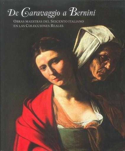 DE CARAVAGGIO A BERNINI OBRAS MAESTRAS DEL SEICENTO ITALIANO EN LAS COLECCIONES | 9788471205094 | AA. VV. | Llibreria Online de Vilafranca del Penedès | Comprar llibres en català