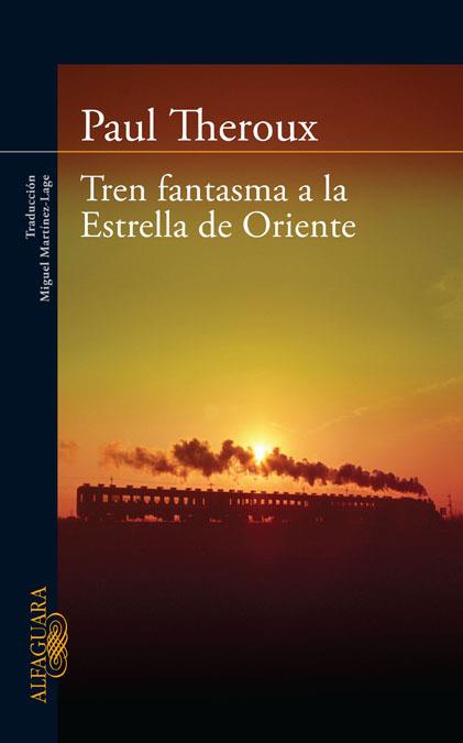 TREN FANTASMA A LA ESTRELLA DE ORIENTE | 9788420405865 | THEROUX, PAUL | Llibreria L'Odissea - Libreria Online de Vilafranca del Penedès - Comprar libros