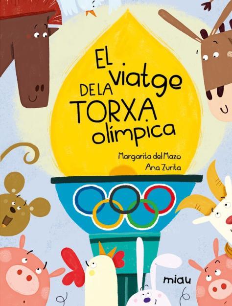 EL VIATGE DE LA TORXA OLÍMPICA | 9788418753619 | DEL MAZO, MARGARITA/ZURITA, ANA | Llibreria Online de Vilafranca del Penedès | Comprar llibres en català