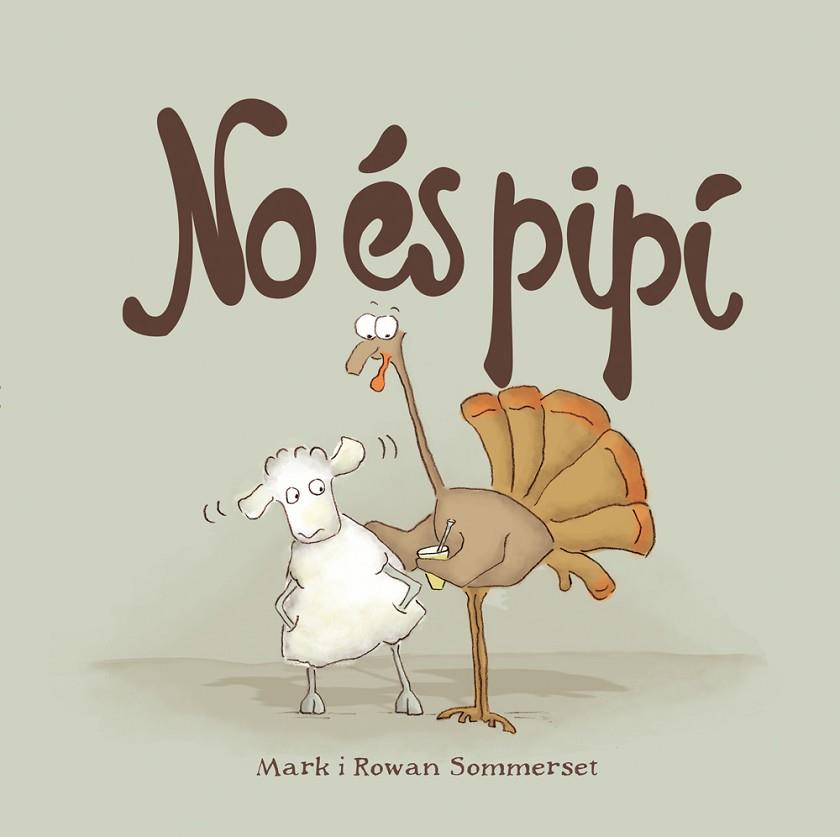 NO ÉS PIPÍ | 9788424661595 | SOMMERSET, MARK / SOMMERSET, ROWAN | Llibreria Online de Vilafranca del Penedès | Comprar llibres en català