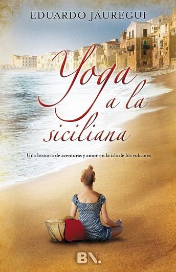 YOGA A LA SICILIANA | 9788466657792 | JÁUREGUI, EDUARDO | Llibreria Online de Vilafranca del Penedès | Comprar llibres en català