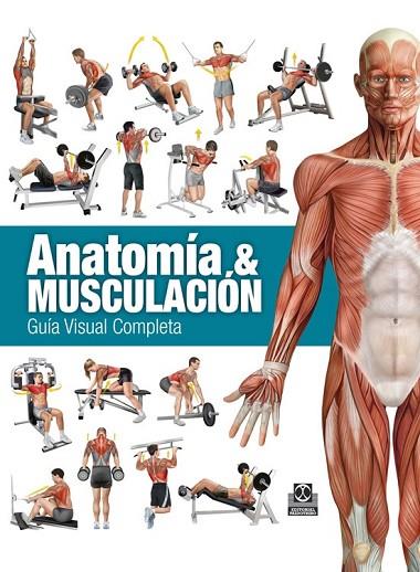 ANATOMÍA & MUSCULACIÓN. GUÍA VISUAL COMPLETA  | 9788499104911 | CÁNOVAS LINARES, RICARDO | Llibreria Online de Vilafranca del Penedès | Comprar llibres en català