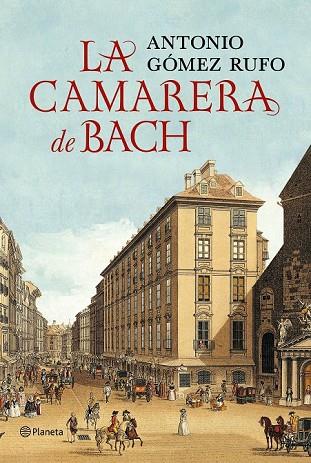 LA CAMARERA DE BACH | 9788408132516 | GOMEZ RUFO, ANTONIO | Llibreria L'Odissea - Libreria Online de Vilafranca del Penedès - Comprar libros