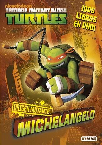 TEENAGE MUTANT NINJA TURTLES. ORIGEN MUTANTE. MICHELANGELO/RAPHAEL | 9788444169668 | NICKELODEON | Llibreria Online de Vilafranca del Penedès | Comprar llibres en català