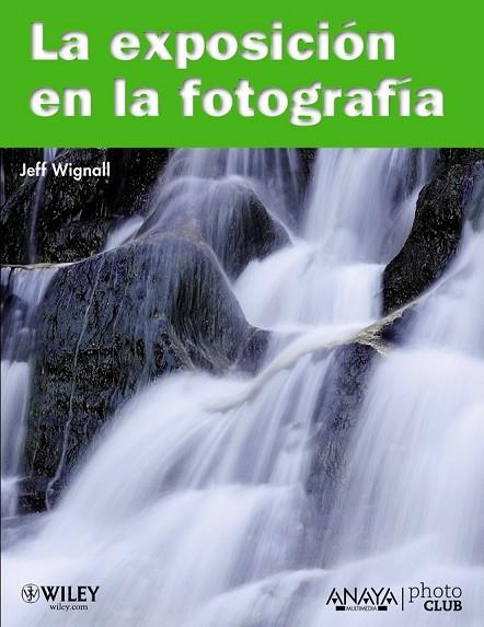 LA EXPOSICION EN LA FOTOGRAFIA | 9788441528185 | WIGNALL, JEFF | Llibreria L'Odissea - Libreria Online de Vilafranca del Penedès - Comprar libros
