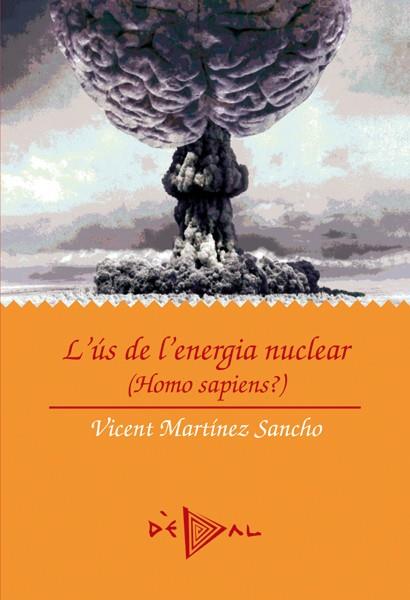 L'ÚS DE L'ENERGIA NUCLEAR | 9788499040837 | MARTÍNEZ SANCHO, VICENT | Llibreria L'Odissea - Libreria Online de Vilafranca del Penedès - Comprar libros