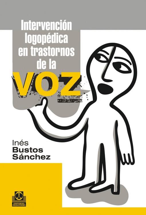 INTERVENCIÓN LOGOPÉDICA EN TRANSTORNOS DE LA VOZ | 9788499101965 | BUSTOS SÁNCHEZ, INÉS | Llibreria Online de Vilafranca del Penedès | Comprar llibres en català