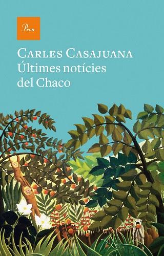 ÚLTIMES NOTÍCIES DEL CHACO | 9788475888989 | CASAJUANA, CARLES | Llibreria Online de Vilafranca del Penedès | Comprar llibres en català