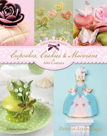 CUPCAKES COOKIES & MACARONS DE ALTA COSTURA  | 9788426139436 | ARRIBALZAGA, PATRICIA | Llibreria Online de Vilafranca del Penedès | Comprar llibres en català