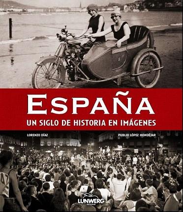 ESPAÑA UN SIGLO DE HISTORIA EN IMAGENES | 9788497858359 | DIAZ, LORENZO / LOPEZ MONDEJAR, PUBLIO | Llibreria L'Odissea - Libreria Online de Vilafranca del Penedès - Comprar libros