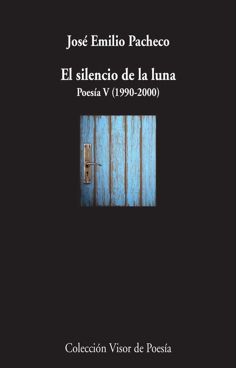 EL SILENCIO DE LA LUNA POESÍA V (1990-2000) | 9788498958911 | PACHECO, JOSÉ EMILIO | Llibreria Online de Vilafranca del Penedès | Comprar llibres en català