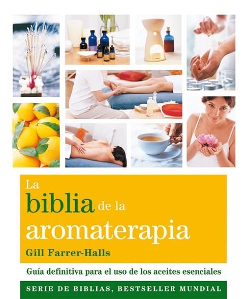 LA BIBLIA DE LA AROMATERAPIA | 9788484454649 | FARRER-HALLS, GILL | Llibreria L'Odissea - Libreria Online de Vilafranca del Penedès - Comprar libros