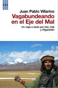 VAGABUNDEANDO POR EL EJE DEL MAL | 9788498679137 | VILLARINO, JUAN PABLO | Llibreria L'Odissea - Libreria Online de Vilafranca del Penedès - Comprar libros