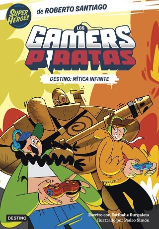 LOS GAMERS PIRATAS 1 DESTINO MÍTICA INFINITE | 9788408260226 | SANTIAGO, ROBERTO/BURGALETA, ESTÍBALIZ | Llibreria Online de Vilafranca del Penedès | Comprar llibres en català