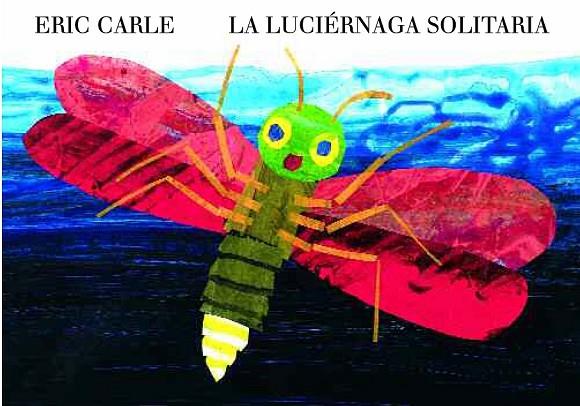 LA LUCIÉRNAGA SOLITARIA | 9788494105494 | CARLE, ERIC | Llibreria Online de Vilafranca del Penedès | Comprar llibres en català