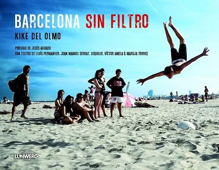 BARCELONA SIN FILTRO | 9788497859882 | DEL OLMO, KIKE | Llibreria Online de Vilafranca del Penedès | Comprar llibres en català