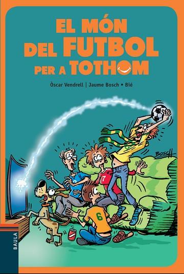 EL MÓN DEL FUTBOL PER A TOTHOM | 9788447936717 | VENDRELL CORRONS, ÒSCAR | Llibreria Online de Vilafranca del Penedès | Comprar llibres en català