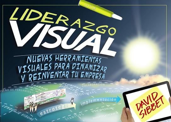 LIDERAZGO VISUAL. NUEVAS HERRAMIENTAS VISUALES PARA DINAMIZAR Y REINVENTAR TU EM | 9788441534247 | SIBBET, DAVID | Llibreria Online de Vilafranca del Penedès | Comprar llibres en català