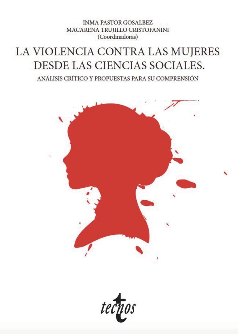 LA VIOLENCIA CONTRA LAS MUJERES DESDE LAS CIENCIAS SOCIALES | 9788430981632 | PASTOR GOSÁLBEZ, Mª INMACULADA/TRUJILLO CRISTOFFANINI, MACARENA/AGUILAR CARRASCO, PILAR/ANLEU HERNÁN | Llibreria Online de Vilafranca del Penedès | Comprar llibres en català
