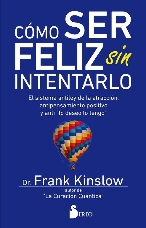 CÓMO SER FELIZ SIN INTENTARLO | 9788417399030 | KINSLOW,  FRANK J | Llibreria Online de Vilafranca del Penedès | Comprar llibres en català