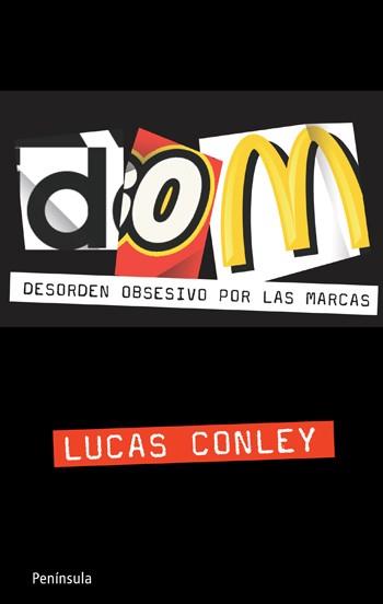 DOM DESORDEN OBSESIVO POR LAS MARCAS | 9788499420141 | CONLEY, LUCAS | Llibreria Online de Vilafranca del Penedès | Comprar llibres en català