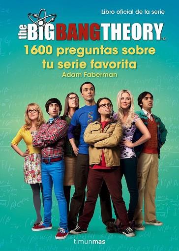 THE BIG BANG THEORY 1.600 PREGUNTAS SOBRE TU SERIE FAVORITA | 9788445003077 | FABERMAN, ADAM | Llibreria Online de Vilafranca del Penedès | Comprar llibres en català