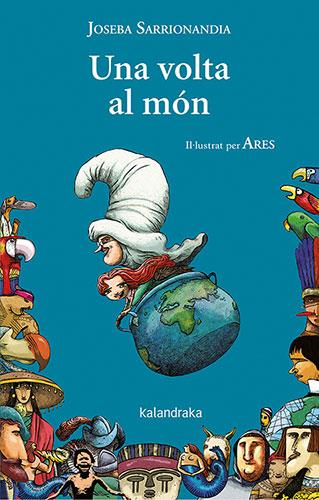 UNA VOLTA AL MÓN | 9788418558610 | SARRIONANDIA, JOSEBA | Llibreria Online de Vilafranca del Penedès | Comprar llibres en català