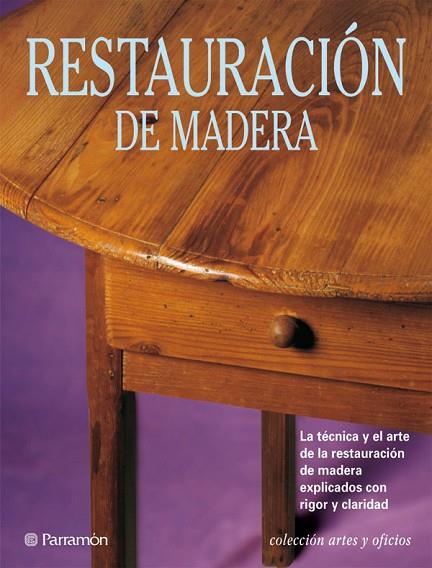 RESTAURACION DE MADERA | 9788434217614 | AA.VV. | Llibreria Online de Vilafranca del Penedès | Comprar llibres en català