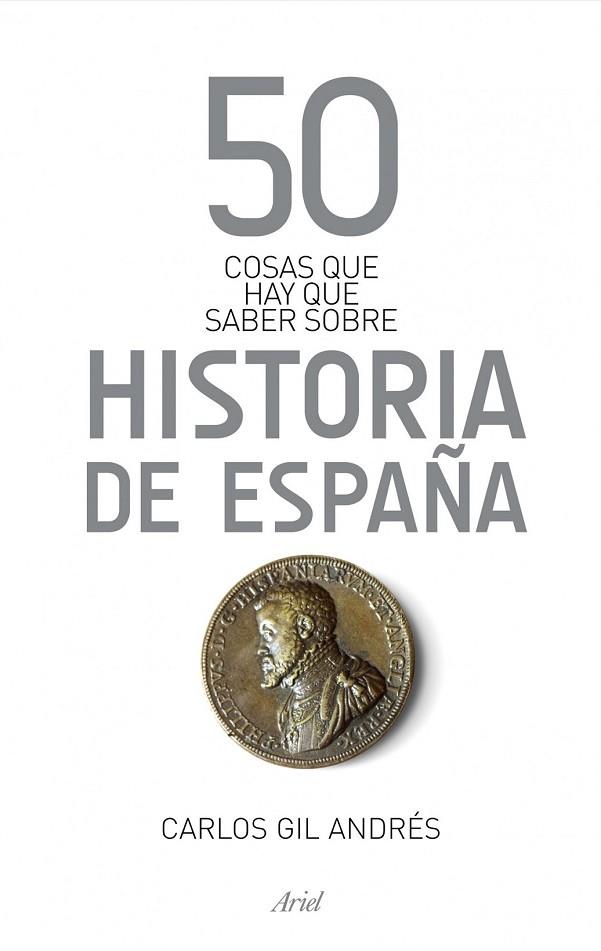 50 COSAS QUE HAY QUE SABER SOBRE LA HISTORIA DE ESPAÑA | 9788434406384 | GIL, CARLOS | Llibreria Online de Vilafranca del Penedès | Comprar llibres en català