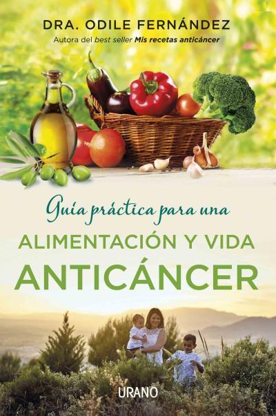 GUÍA PRÁCTICA PARA UNA ALIMENTACIÓN Y VIDA ANTICÁNCER | 9788479539177 | FERNÁNDEZ, ODILE | Llibreria L'Odissea - Libreria Online de Vilafranca del Penedès - Comprar libros