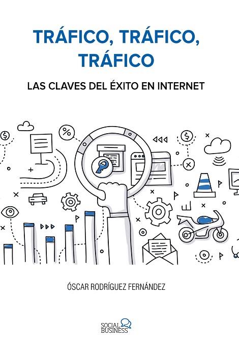 TRÁFICO TRÁFICO TRÁFICO LAS CLAVES DEL ÉXITO EN INTERNET | 9788441538979 | RODRÍGUEZ FERNÁNDEZ, ÓSCAR | Llibreria Online de Vilafranca del Penedès | Comprar llibres en català