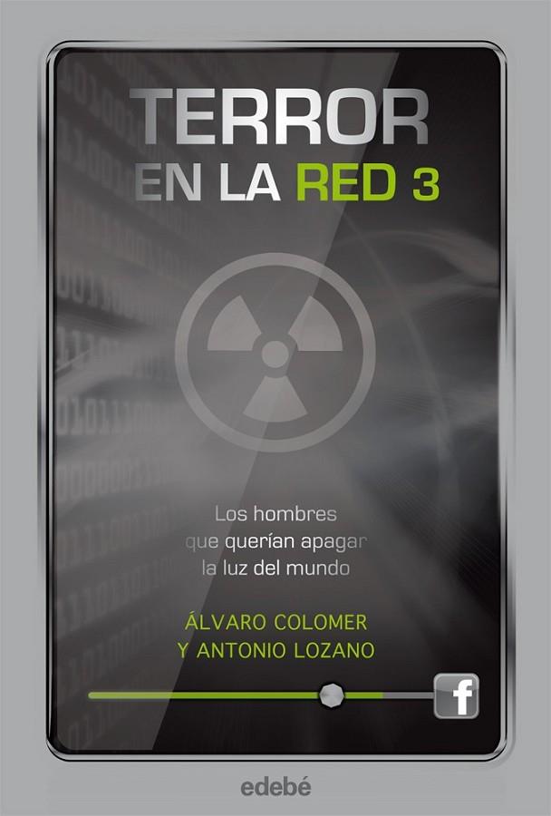 TERROR EN LA RED 3 LOS HOMBRES QUE QUERÍAN APAGAR LA LUZ DEL MUNDO | 9788468308814 | COLOMER, ALVARO, LOZANO, ANTONIO | Llibreria Online de Vilafranca del Penedès | Comprar llibres en català