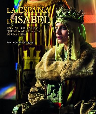 LA ESPAÑA DE ISABEL | 9788416177172 | CUNILLERA, TERESA | Llibreria L'Odissea - Libreria Online de Vilafranca del Penedès - Comprar libros