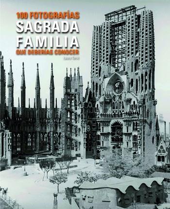 SAGRADA FAMILIA 100 FOTOGRAFIES QUE HAURIES DE CONEIXER | 9788497859455 | TERRE, LAURA | Llibreria Online de Vilafranca del Penedès | Comprar llibres en català