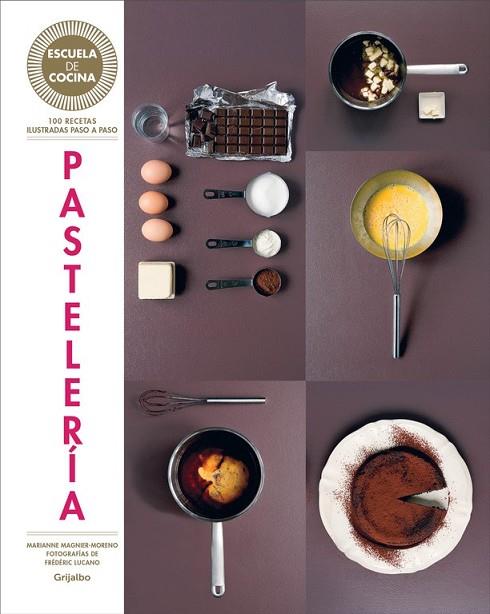 PASTELERÍA ( ESCUELA DE COCINA ) | 9788416220434 | MAGNIER-MORENO, MARIANNE | Llibreria Online de Vilafranca del Penedès | Comprar llibres en català