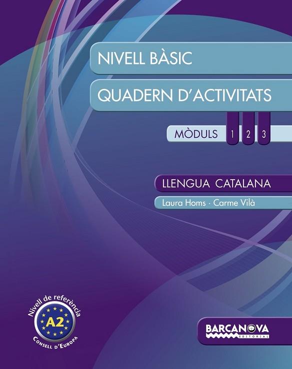 LLENGUA CATALANA. NIVELL BÀSIC. QUADERN D ' ACTIVITATS MODULS 1-2-3 | 9788448932282 | HOMS, LAURA/VILÀ, CARME | Llibreria L'Odissea - Libreria Online de Vilafranca del Penedès - Comprar libros