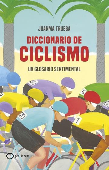 DICCIONARIO DE CICLISMO | 9788408269366 | TRUEBA FAJARDO, JUANMA | Llibreria Online de Vilafranca del Penedès | Comprar llibres en català