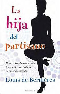 LA HIJA DEL PARTISANO | 9788466642422 | DE BERNIERES, LOUIS | Llibreria L'Odissea - Libreria Online de Vilafranca del Penedès - Comprar libros