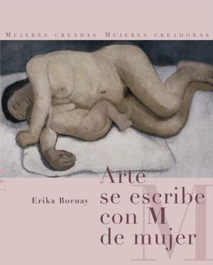 ARTE SE ESCRIBE CON M DE MUJER | 9788492607228 | BORNAY, ERIKA | Llibreria Online de Vilafranca del Penedès | Comprar llibres en català