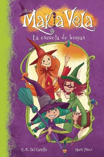 MAKIA VELA 1 ESCUELA DE BRUJAS | 9788448833299 | CASTILLO, E.B. / PEREZ, MONI | Llibreria L'Odissea - Libreria Online de Vilafranca del Penedès - Comprar libros