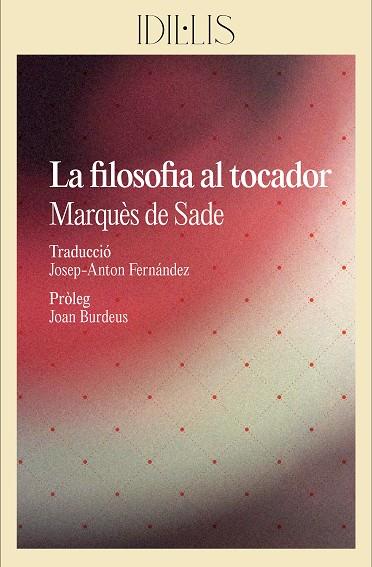 LA FILOSOFIA AL TOCADOR | 9788412830460 | SADE, MARQUÈS DE | Llibreria Online de Vilafranca del Penedès | Comprar llibres en català